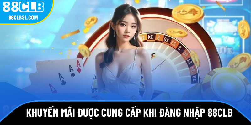 Những khuyến mãi được cung cấp khi đăng nhập 88CLB Những khuyến mãi được cung cấp khi đăng nhập 88CLB