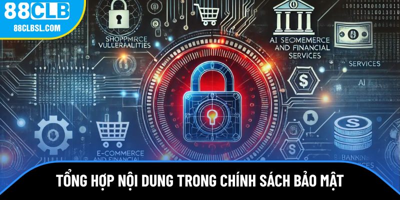 Tổng hợp đầy đủ nội dung trong chính sách bảo mật tại 88CLB